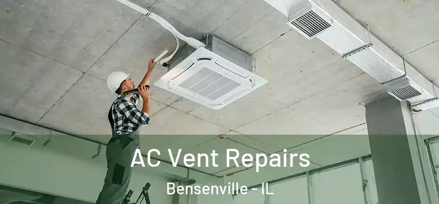 AC Vent Repairs Bensenville - IL