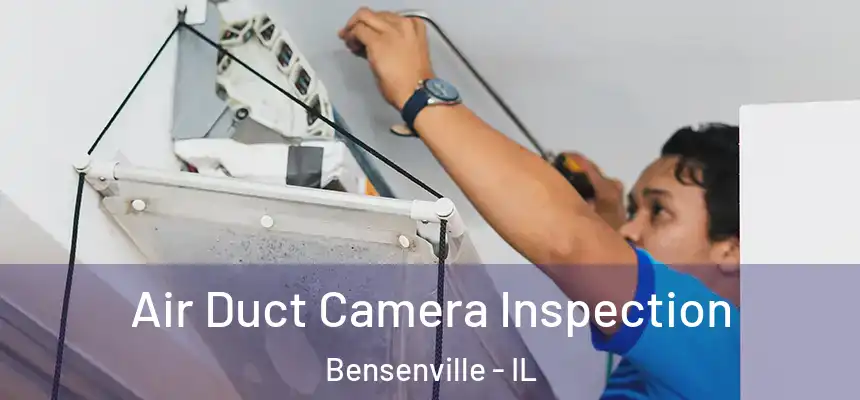  Air Duct Camera Inspection Bensenville - IL