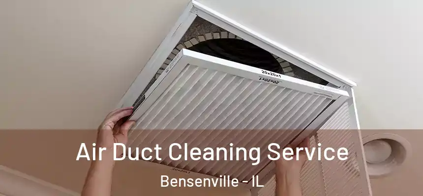 Air Duct Cleaning Service Bensenville - IL