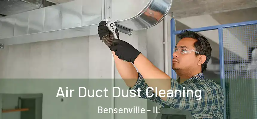  Air Duct Dust Cleaning Bensenville - IL
