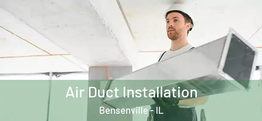 Air Duct Installation Bensenville - IL