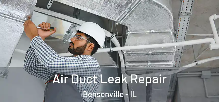  Air Duct Leak Repair Bensenville - IL