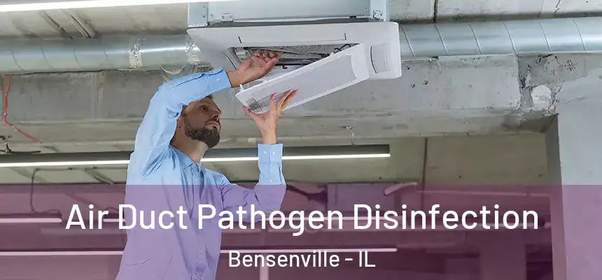 Air Duct Pathogen Disinfection Bensenville - IL