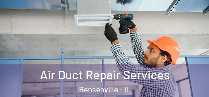 Air Duct Repair Services Bensenville - IL