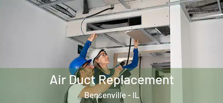 Air Duct Replacement Bensenville - IL