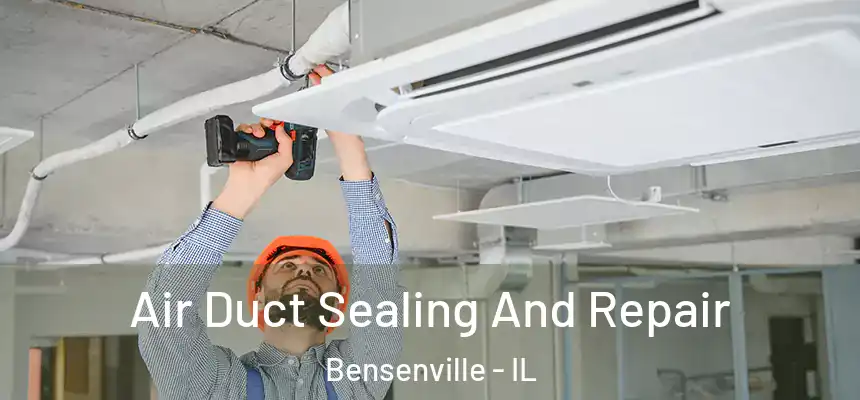 Air Duct Sealing And Repair Bensenville - IL