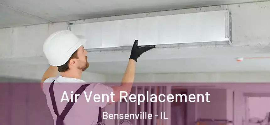 Air Vent Replacement Bensenville - IL