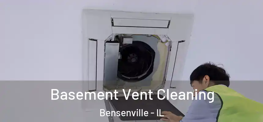 Basement Vent Cleaning Bensenville - IL