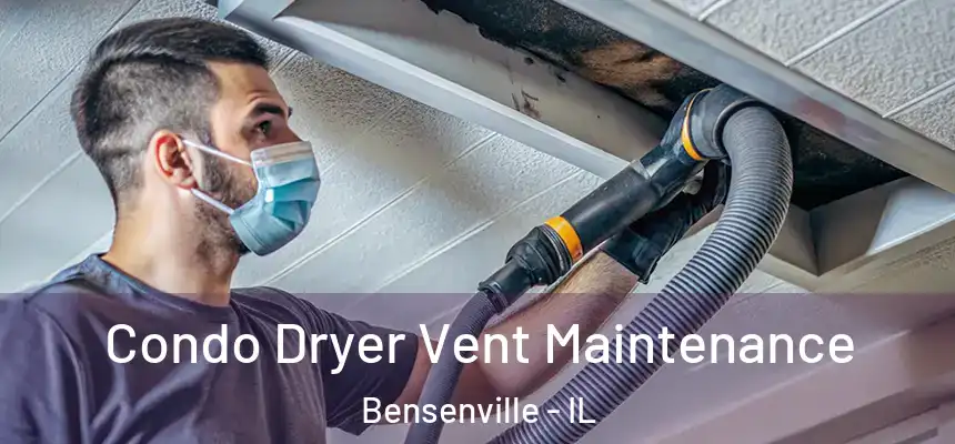  Condo Dryer Vent Maintenance Bensenville - IL