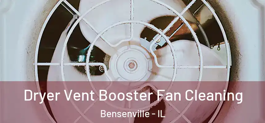  Dryer Vent Booster Fan Cleaning Bensenville - IL