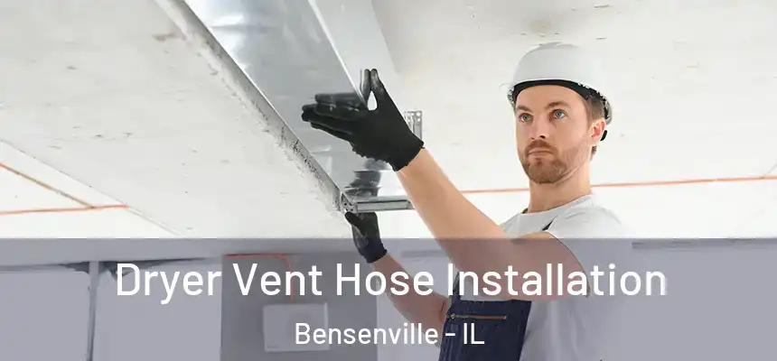Dryer Vent Hose Installation Bensenville - IL