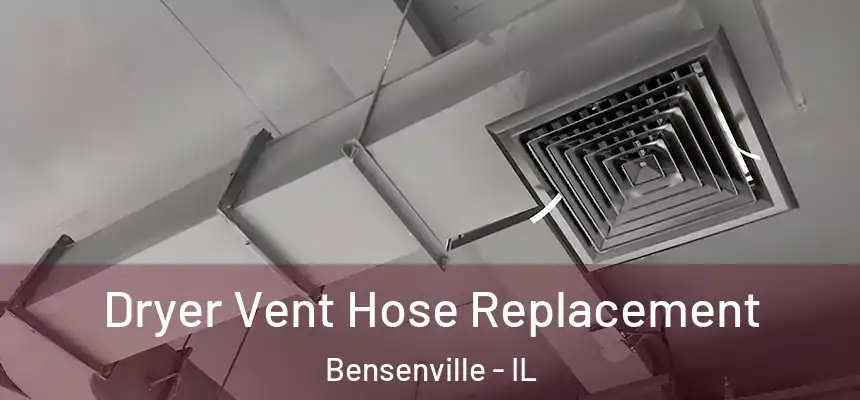 Dryer Vent Hose Replacement Bensenville - IL