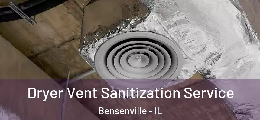 Dryer Vent Sanitization Service Bensenville - IL