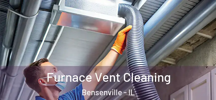 Furnace Vent Cleaning Bensenville - IL