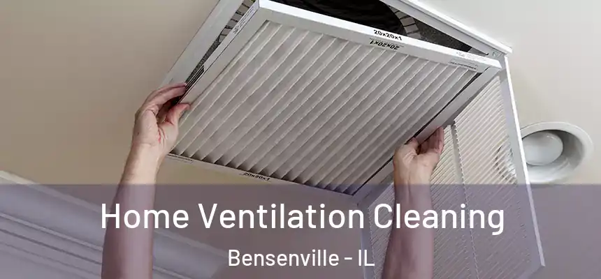 Home Ventilation Cleaning Bensenville - IL