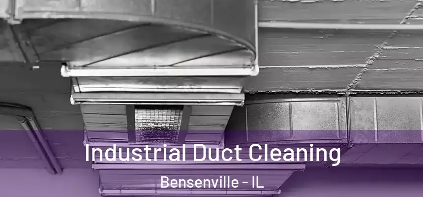 Industrial Duct Cleaning Bensenville - IL