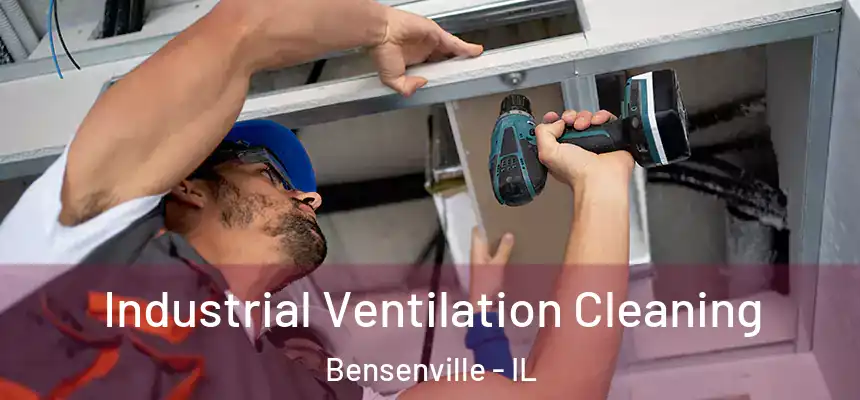 Industrial Ventilation Cleaning Bensenville - IL