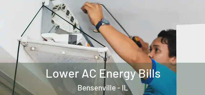  Lower AC Energy Bills Bensenville - IL
