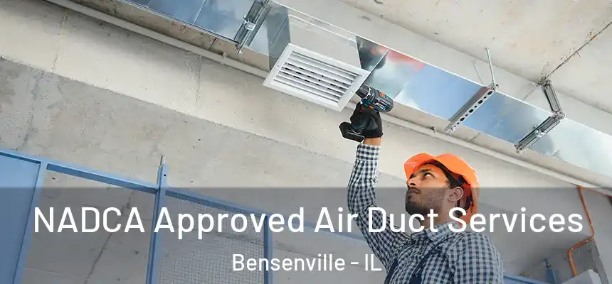NADCA Approved Air Duct Services Bensenville - IL