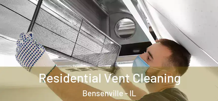 Residential Vent Cleaning Bensenville - IL