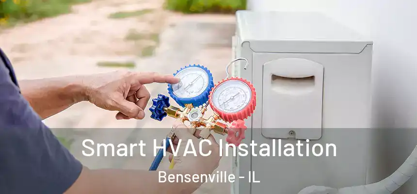  Smart HVAC Installation Bensenville - IL