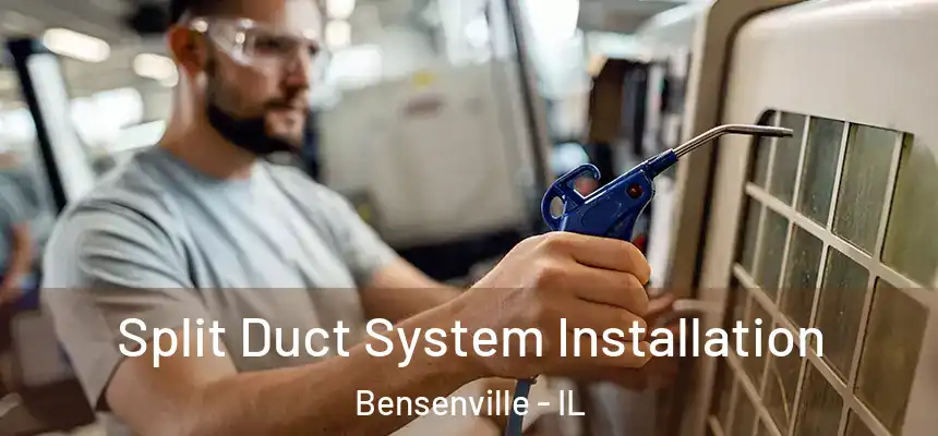 Split Duct System Installation Bensenville - IL