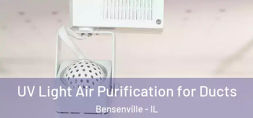 UV Light Air Purification for Ducts Bensenville - IL