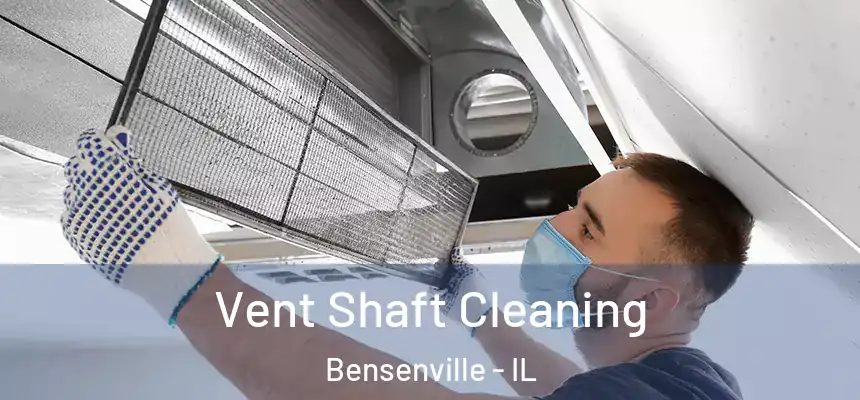  Vent Shaft Cleaning Bensenville - IL