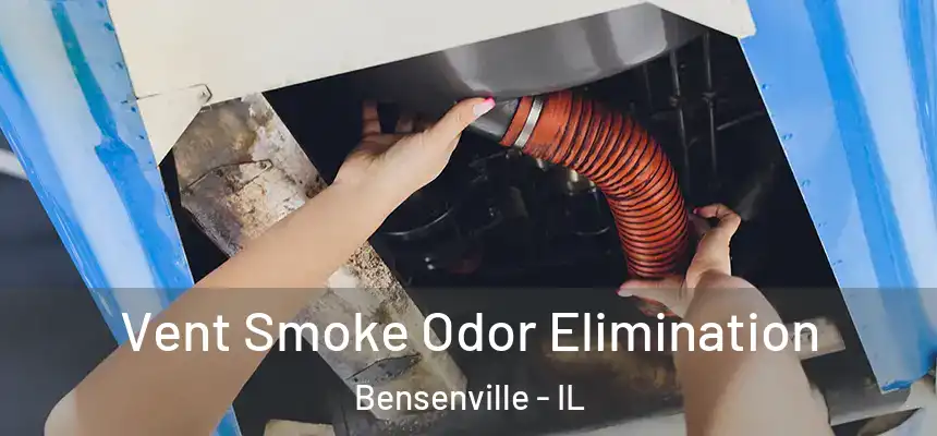  Vent Smoke Odor Elimination Bensenville - IL
