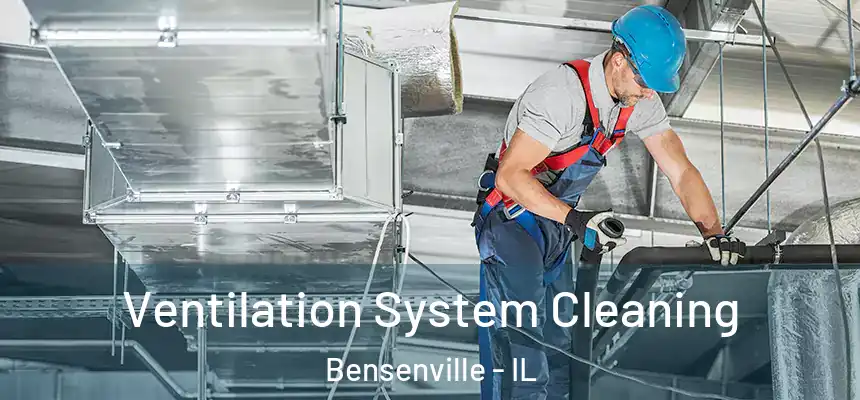 Ventilation System Cleaning Bensenville - IL