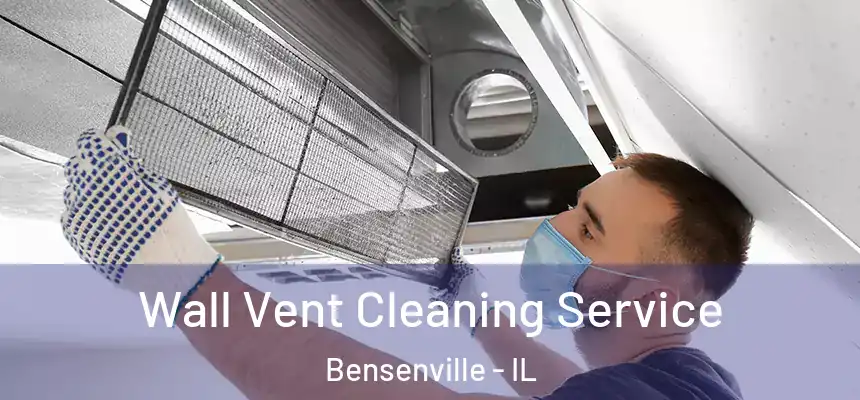  Wall Vent Cleaning Service Bensenville - IL